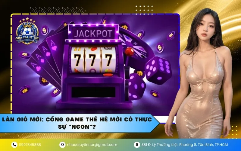 Làn Gió Mới: Cổng Game Thế Hệ Mới Có Thực Sự "Ngon"?